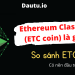 Ethereum Classic, ETC coin là gì? Có nên đầu tư ETC coin không?