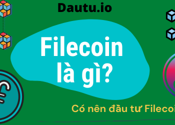Filecoin là gì, có nên đầu tư Filecoin?
