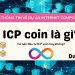 ICP coin là gì? Có nên đầu tư ICP coin hay không?