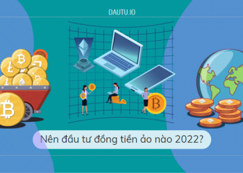 Các đồng tiền ảo nên đầu tư 2022