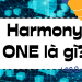 Harmony ONE Coin là gì, có nên đầu tư không, ưu nhược điểm?