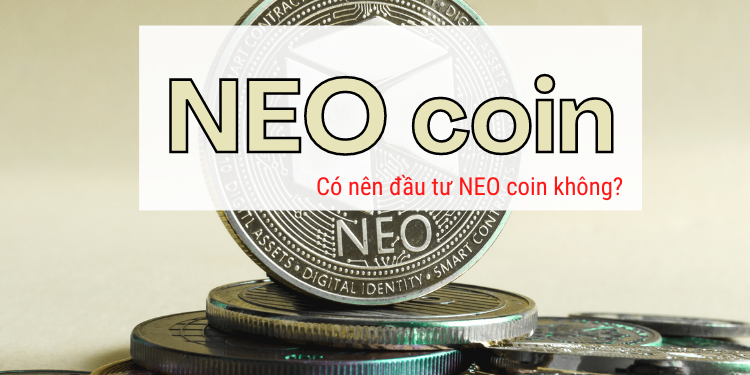 NEO coin là gì, có nên đầu tư NEO coin hay không?