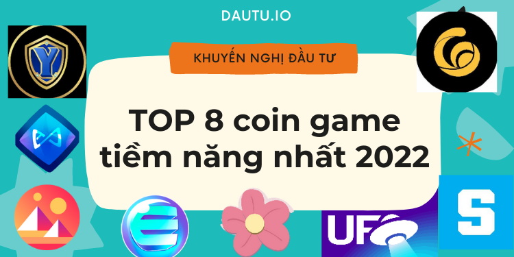 TOP 8 coin game tiềm năng nhất 2022