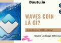 WAVES coin là gì, có nên đầu tư vào WAVES coin hay không?