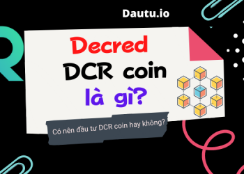 Decred DCR coin là gì, có nên đầu tư không?