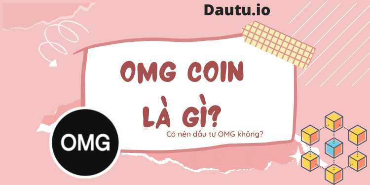 OMG coin là gì, có nên đầu tư không?