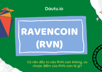 Ravencoin (RVN) là gì? Có nên đầu tư không, tiềm năng thế nào?