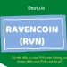 Ravencoin (RVN) là gì? Có nên đầu tư không, tiềm năng thế nào?