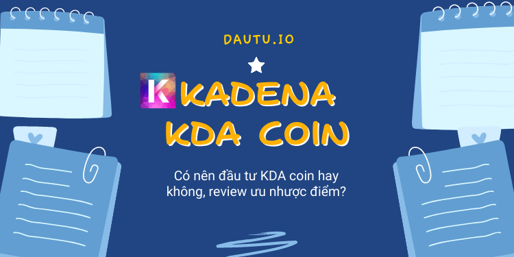 Kadena KDA coin là gì, có nên đầu tư không?