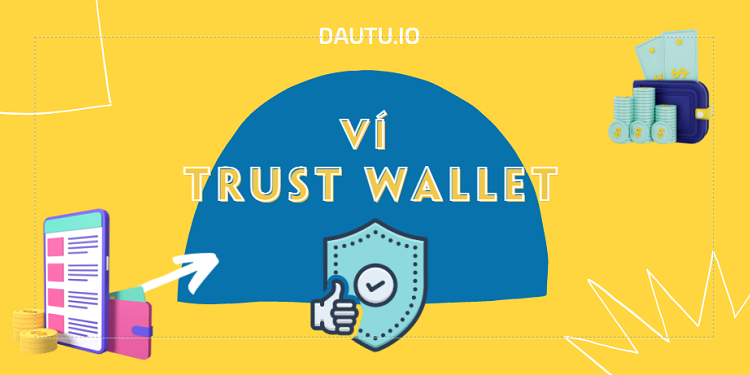 Ví Trust Wallet là gì?