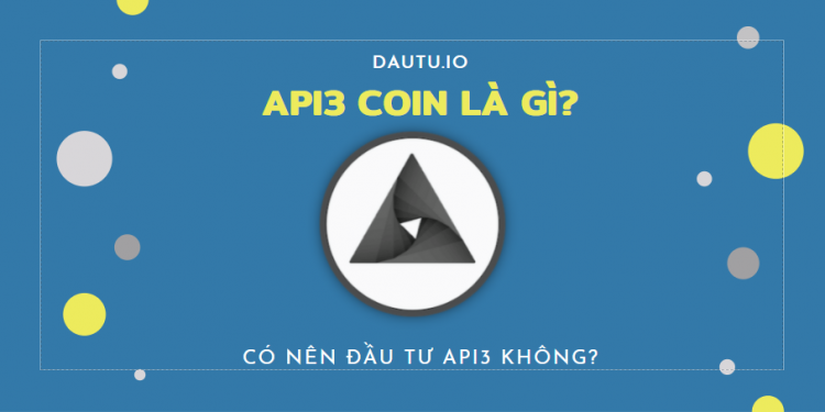 API3 coin là gì? Nên đầu tư API3 coin không?