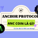 Anchor Protocol ANC coin là gì, có nên đầu tư không?