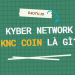 KNC coin là gì? Có nên đầu tư KNC coin?