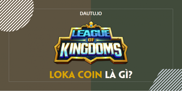 LOKA coin là gì? Có nên đầu tư LOKA coin không?