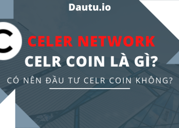 Celer Network CELR coin là gì, có nên đầu tư không?