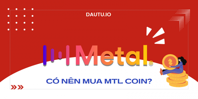 MTL coin là gì, có nên đầu tư không?