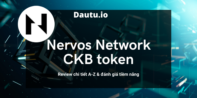 Nervos Network - CKB token coin là gì, có nên đầu tư không?