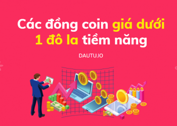 Các đồng coin giá dưới 1 đô la tiềm năng