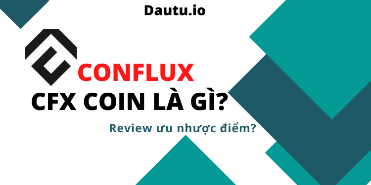 Conflux - CFX coin là gì, có nên đầu tư không?
