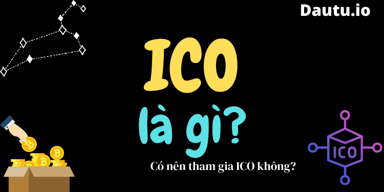 ICO là gì? Review ưu nhược điểm của ICO trong coin