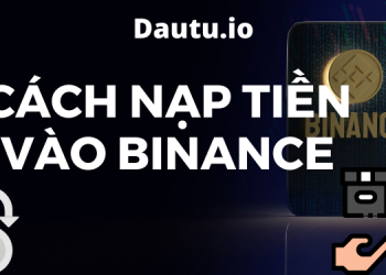 Cách nạp tiền vào Binance chi tiết