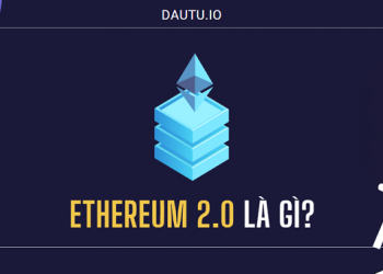 Ethereum 2.0 là gì?