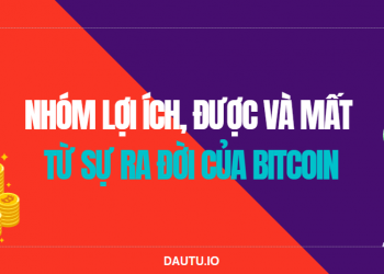Nhóm lợi ích, được và mất từ sự ra đời của Bitcoin