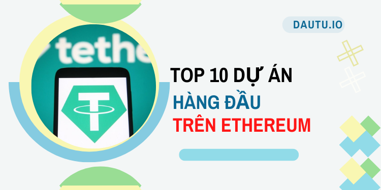 TOP 10 dự án hàng đầu trên Ethereum. Tether - USDT