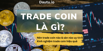 Trade coin là gì? Kinh nghiệm trade coin hiệu quả
