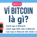 Ví Bitcoin là gì? Cách tạo ví Bitcoin. Cách nạp tiền vào ví Bitcoin