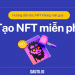 Hướng dẫn tạo NFT miễn phí