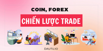 Các chiến lược trade coin, forex hiệu quả nhất
