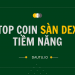 Top 12 đồng coin sàn DEX tiềm năng, nhiều triển vọng nhất 2023