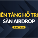 Top nền tảng hỗ trợ săn airdrop, whitelist tốt nhất hiện nay
