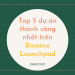 Top 5 dự án thành công nhất trên Binance Launchpad – tính đến hiện tại
