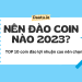 Nên đào coin nào 2023? TOP 10 coin đào lợi nhuận cao nên chọn