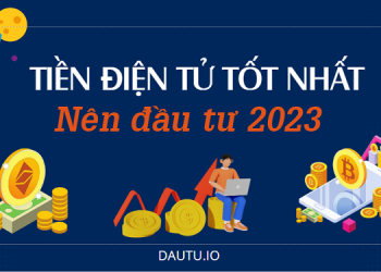 Top 16 đồng tiền điện tử tốt nhất, nhiều tiềm năng để mua trong 2023