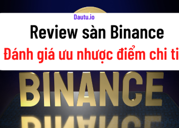 Review sàn Binance ưu nhược điểm chi tiết