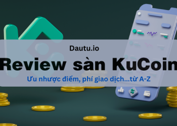 Review sàn KuCoin: ưu nhược điểm chi tiết