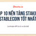 TOP 10 nền tảng staking stablecoin tốt nhất