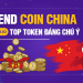 Trend “Coin China” – Các token hưởng lợi khi TQ bơm tiền & Hong Kong hợp pháp hóa crypto
