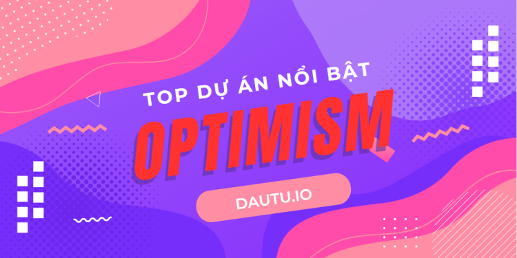 Top 10 dự án thuộc hệ sinh thái Optimism đáng quan tâm nhất 2023