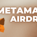 Metamask sắp Airdrop? Săn ngay kèo airdrop Metamask cực đơn giản
