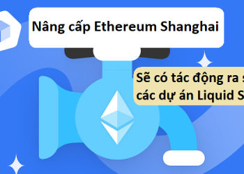 Các dự án Liquid Staking sẽ ra sao su khi Ethereum nâng cấp Shanghai
