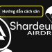 Hướng dẫn cách săn Airdrop dự án Shardeum