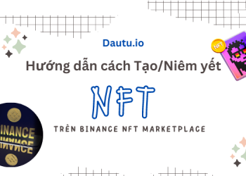 Hướng dẫn cách tạo, niêm yết NFT trên sàn Binance NFT Marketplace
