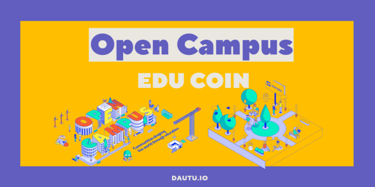EDU coin là gì? Nên đầu tư Open Campus không?