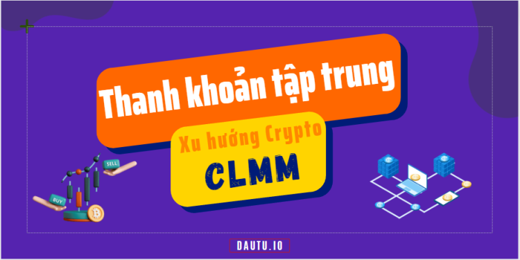 CLMM (Thanh khoản tập trung): Trend tiếp theo của crypto? Cần chú ý dự án nào?