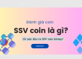 SSV coin là gì, có nên đầu tư SSV Network không. Review ưu nhược điểm, đánh giá tiềm năng