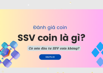 SSV coin là gì, có nên đầu tư SSV Network không. Review ưu nhược điểm, đánh giá tiềm năng